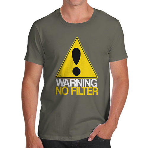 Funny T Shirts For Men Warning No Filter Men's T-Shirt Small Khaki