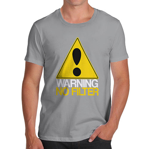 Funny T-Shirts For Guys Warning No Filter Men's T-Shirt Large Light Grey