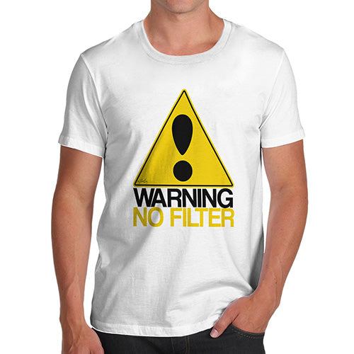 T-Shirt Funny Geek Nerd Hilarious Joke Warning No Filter Men's T-Shirt X-Large White