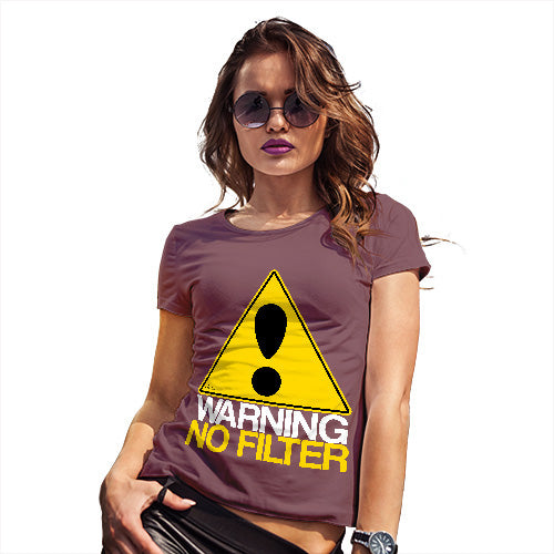 Funny Gifts For Women Warning No Filter Women's T-Shirt Large Burgundy