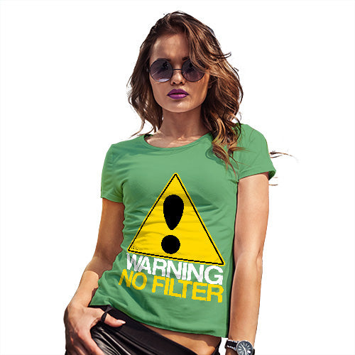 Funny T Shirts For Mom Warning No Filter Women's T-Shirt Large Green