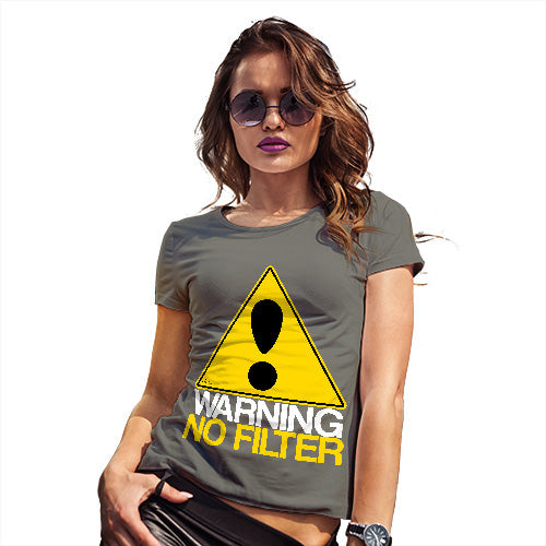 Novelty Tshirts Women Warning No Filter Women's T-Shirt Medium Khaki