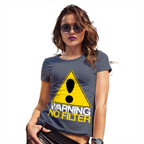 Novelty Tshirts Women Warning No Filter Women's T-Shirt Medium Navy