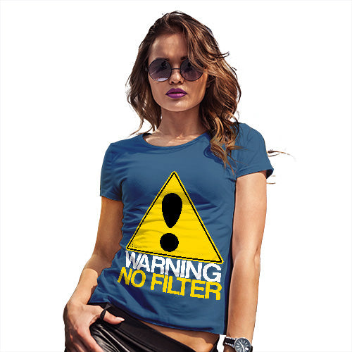 Funny Tee Shirts For Women Warning No Filter Women's T-Shirt Medium Royal Blue