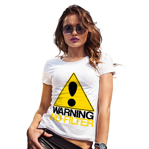 Funny T Shirts For Mom Warning No Filter Women's T-Shirt Large White