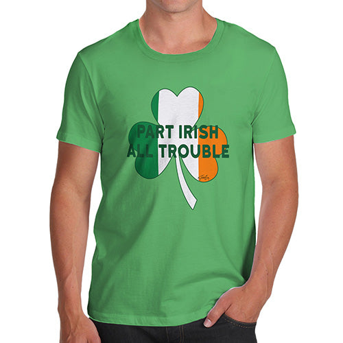 T-Shirt Funny Geek Nerd Hilarious Joke Part Irish All Trouble Men's T-Shirt Medium Green