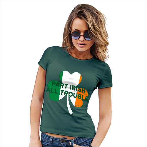 Novelty Tshirts Women Part Irish All Trouble Women's T-Shirt Small Bottle Green