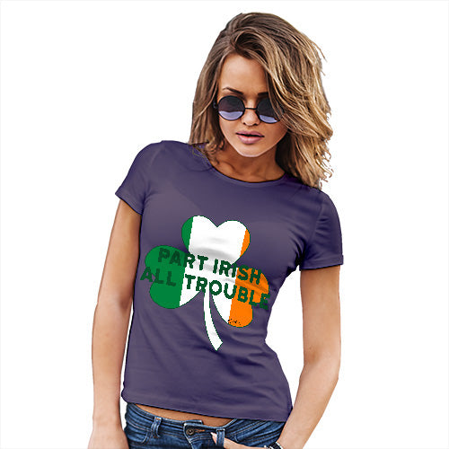 Funny T Shirts For Mum Part Irish All Trouble Women's T-Shirt Medium Plum