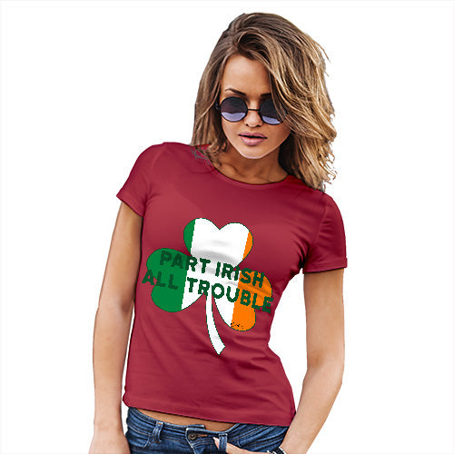 Funny T Shirts For Mum Part Irish All Trouble Women's T-Shirt Small Red