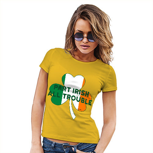 Funny T-Shirts For Women Sarcasm Part Irish All Trouble Women's T-Shirt Large Yellow