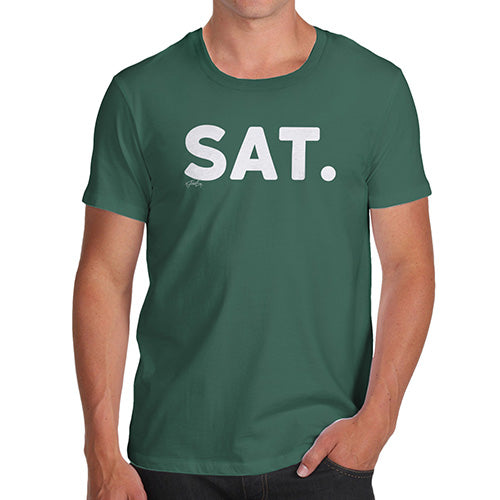 Funny T-Shirts For Men Sarcasm SAT Saturday Men's T-Shirt Medium Bottle Green