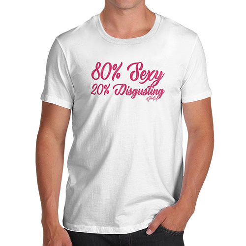 Funny T-Shirts For Guys 80% Sexy 20% Disgusting Men's T-Shirt Small White