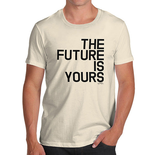 Novelty T Shirts The Future Is Yours Men's T-Shirt Large Natural