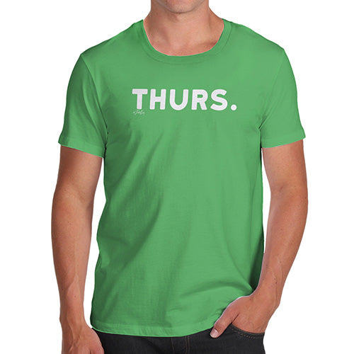 T-Shirt Funny Geek Nerd Hilarious Joke THURS Thursday Men's T-Shirt X-Large Green