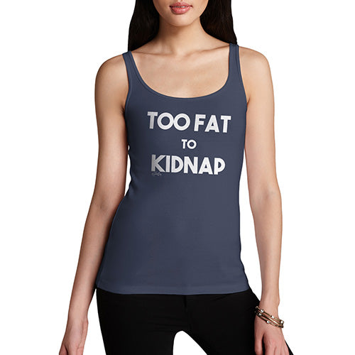 Adult Humor Novelty Graphic Sarcasm Funny Tank Top Too Fat To Kidnap Women's Tank Top Small Navy