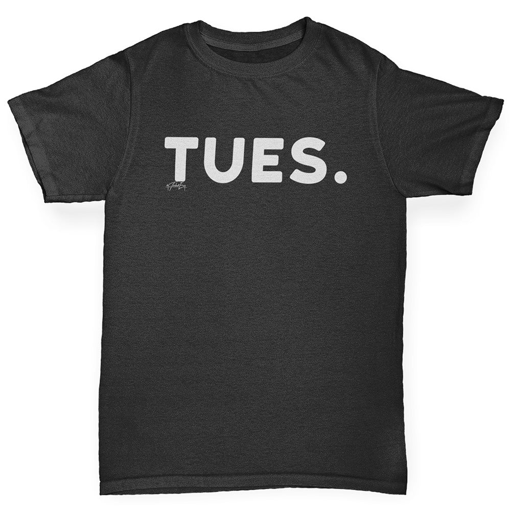 Novelty Tees For Boys TUES Tuesday Boy's T-Shirt Age 7-8 Black