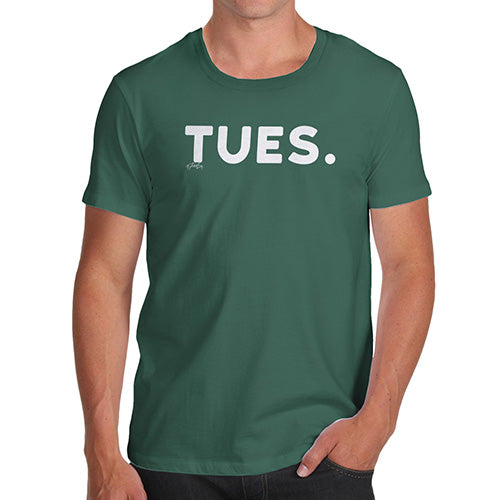 Adult Humor Novelty Graphic Sarcasm Funny T Shirt TUES Tuesday Men's T-Shirt Medium Bottle Green