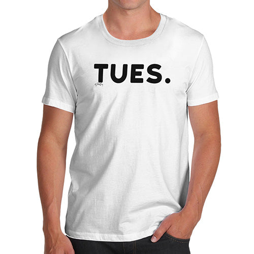 T-Shirt Funny Geek Nerd Hilarious Joke TUES Tuesday Men's T-Shirt Small White