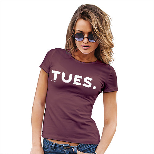 Adult Humor Novelty Graphic Sarcasm Funny T Shirt TUES Tuesday Women's T-Shirt Large Burgundy