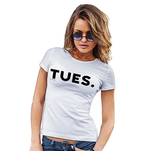 Funny T-Shirts For Women TUES Tuesday Women's T-Shirt Medium White