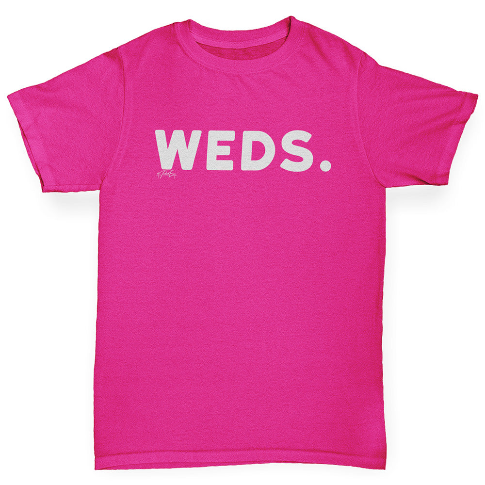 Girls funny tee shirts WEDS Wednesday Girl's T-Shirt Age 5-6 Pink