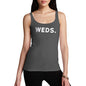 Adult Humor Novelty Graphic Sarcasm Funny Tank Top WEDS Wednesday Women's Tank Top Medium Dark Grey