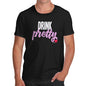 Funny T-Shirts For Men Sarcasm Drink Pretty Men's T-Shirt Large Black