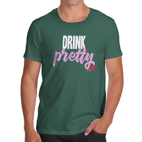 Funny T Shirts For Men Drink Pretty Men's T-Shirt Large Bottle Green