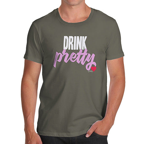 Novelty Tshirts Men Drink Pretty Men's T-Shirt X-Large Khaki