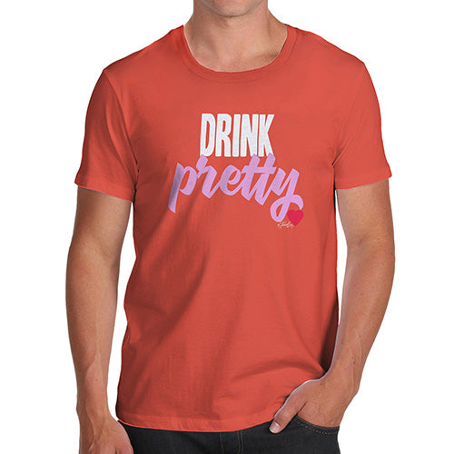 Funny T Shirts Drink Pretty Men's T-Shirt Medium Orange