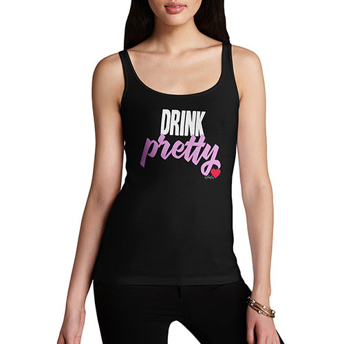 Funny Gifts For Women Drink Pretty Women's Tank Top Small Black