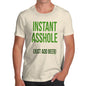 T-Shirt Funny Geek Nerd Hilarious Joke Instant Asshole Add Beer Men's T-Shirt Small Natural