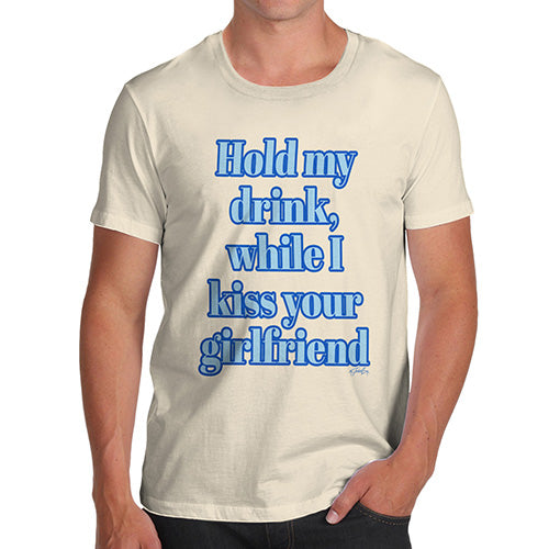 Funny Sarcasm T Shirt Hold My Drink Girlfriend Men's T-Shirt Large Natural