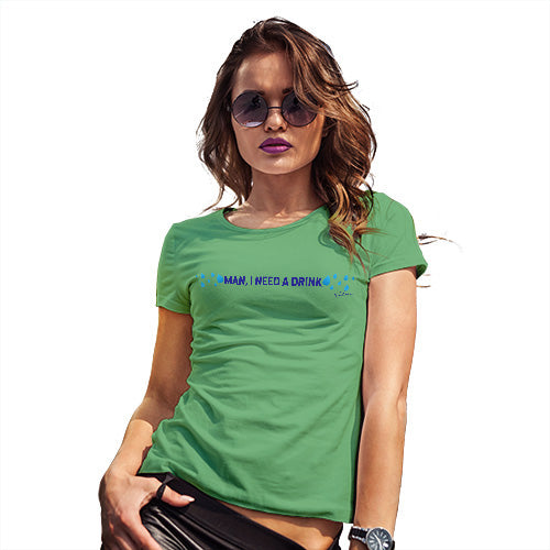 Novelty Gifts For Women I Need A Drink Women's T-Shirt Small Green