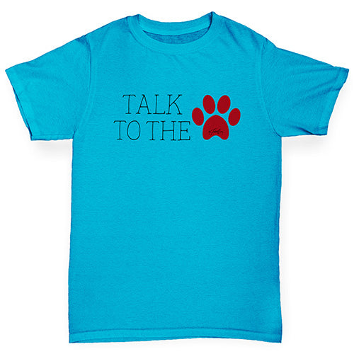 Kids Funny Tshirts Talk To The Paw Boy's T-Shirt Age 12-14 Azure Blue