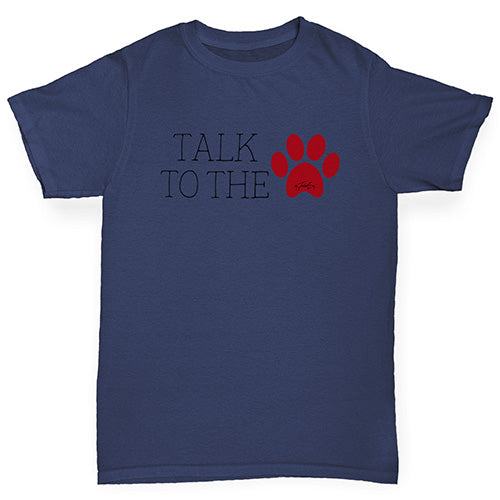 Boys Funny Tshirts Talk To The Paw Boy's T-Shirt Age 12-14 Navy