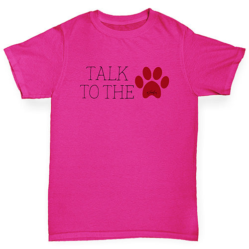 Girls Funny Tshirts Talk To The Paw Girl's T-Shirt Age 5-6 Pink
