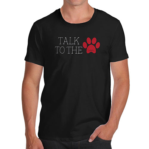 T-Shirt Funny Geek Nerd Hilarious Joke Talk To The Paw Men's T-Shirt Small Black