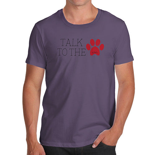 Funny Tshirts For Men Talk To The Paw Men's T-Shirt Large Plum