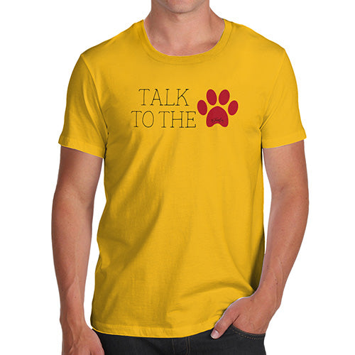 Funny T-Shirts For Guys Talk To The Paw Men's T-Shirt X-Large Yellow