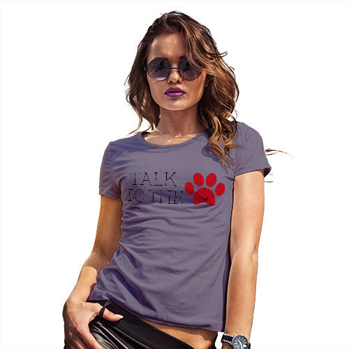 Funny Shirts For Women Talk To The Paw Women's T-Shirt X-Large Plum