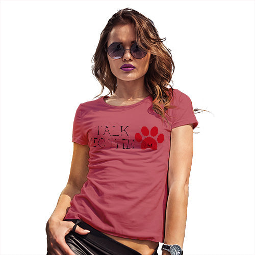 Funny Sarcasm T Shirt Talk To The Paw Women's T-Shirt X-Large Red