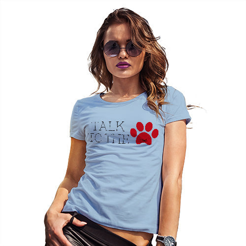 Funny Shirts For Women Talk To The Paw Women's T-Shirt Large Sky Blue