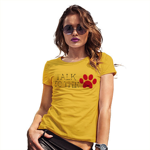 Funny T Shirts For Mum Talk To The Paw Women's T-Shirt Small Yellow