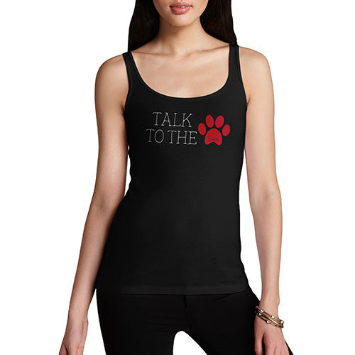 Funny Tank Tops For Women Talk To The Paw Women's Tank Top X-Large Black