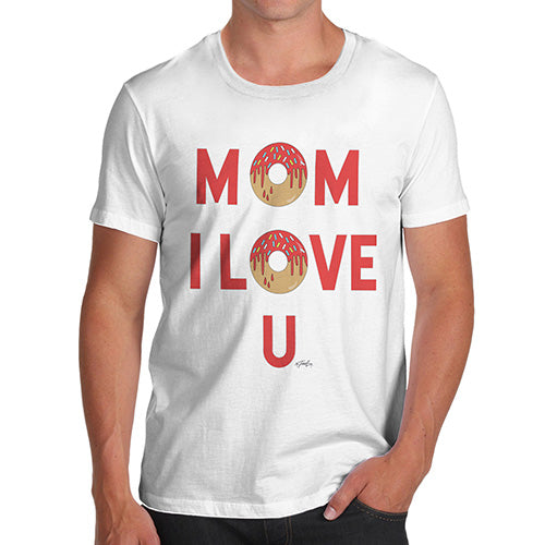 Funny Tee Shirts For Men Mom I Love U Men's T-Shirt Large White