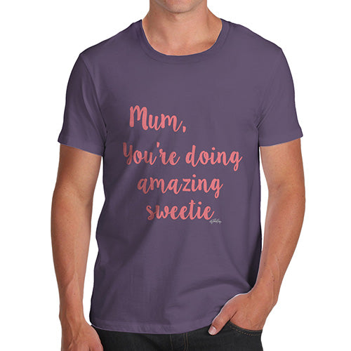 Funny Tshirts Mum You're Doing Amazing Sweetie Men's T-Shirt Large Plum