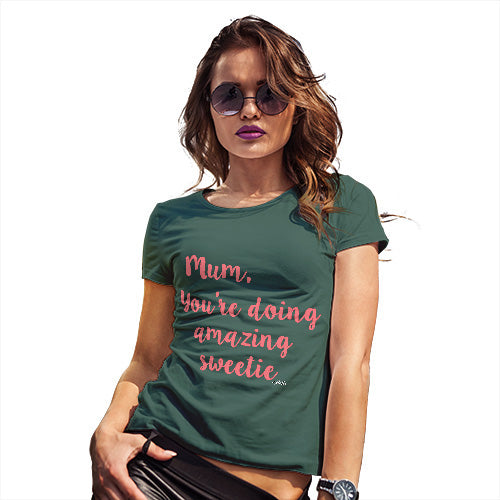 Funny T-Shirts For Women Mum You're Doing Amazing Sweetie Women's T-Shirt Medium Bottle Green