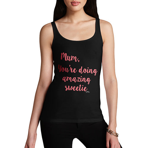 Funny Tank Tops For Women Mum You're Doing Amazing Sweetie Women's Tank Top X-Large Black