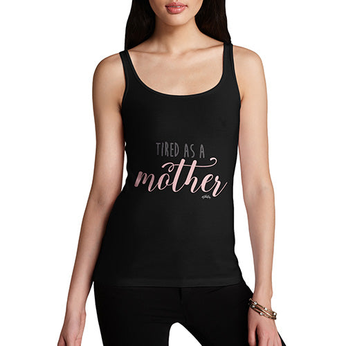Funny Tank Top For Women Tired As A Mother Women's Tank Top X-Large Black